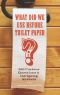 What Did We Use Before Toilet Paper?: 200 Curious Questions and Intriguing Answers