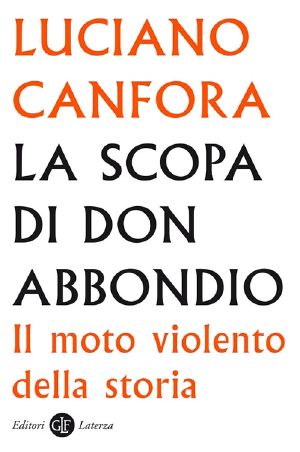 La Scopa Di Don Abbondio. Il Moto Violento Della Storia