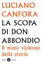 La Scopa Di Don Abbondio. Il Moto Violento Della Storia