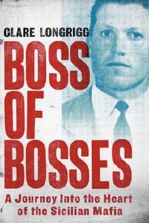 Boss of Bosses · A Journey Into the Heart of the Sicilian Mafia