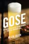 Gose, Brewing a Classic German Beer for the Modern Era