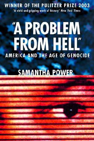 A Problem From Hell · America and the Age of Genocide