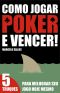 Como Jogar Poker e Vencer! · 5 Truques para melhorar seu jogo hoje mesmo
