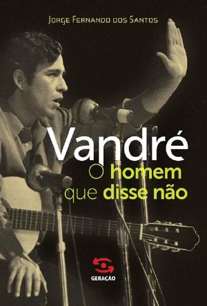 Vandré – O homem que disse não