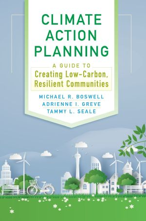 Climate Action Planning, A Guide to Creating Low-Carbon, Resilient Communities