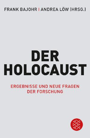 Der Holocaust · Ergebnisse und neue Fragen der Forschung