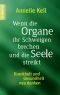 Wenn die Organe ihr Schweigen brechen und die Seele streikt · Krankheit und Gesundheit neu denken