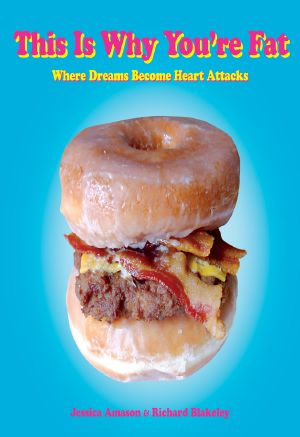 This Is Why You're Fat · Where Dreams Become Heart Attacks