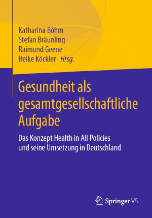 Gesundheit als gesamtgesellschaftliche Aufgabe, Das Konzept Health in All Policies und seine Umsetzung in Deutschland