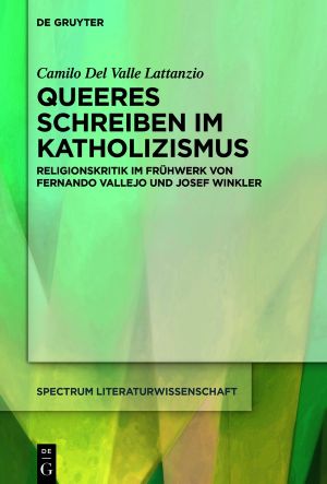 Queeres Schreiben im Katholizismus · Religionskritik im Frühwerk von Fernando Vallejo und Josef Winkler