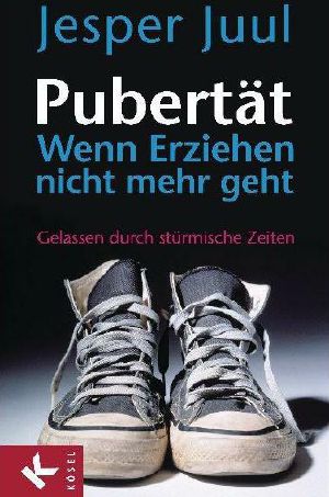 Pubertät · Wenn Erziehen nicht mehr geht