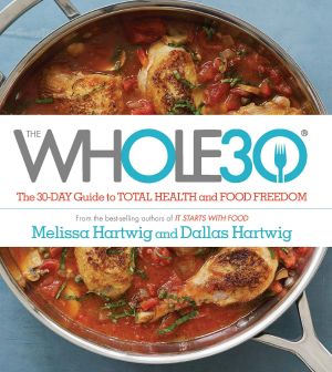 Whole30 · the 30-Day Guide to Total Health and Food Freedom (9780544633117)