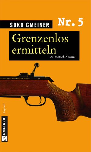 Grenzenlos ermitteln · 23 Rätsel-Krimis