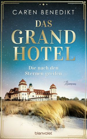 Das Grand Hotel - Die nach den Sternen greifen