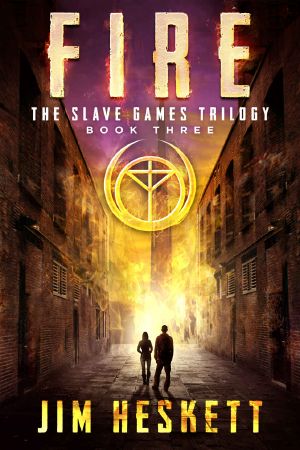 Fire: A Dystopian Thriller (The Slave Games Trilogy Book 3)