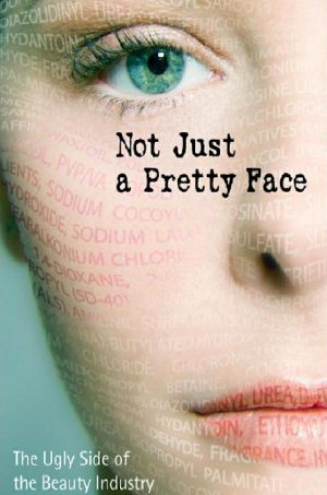 Not Just a Pretty Face: The Ugly Side of the Beauty Industry