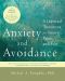 Anxiety and Avoidance · A Universal Treatment for Anxiety, Panic, and Fear