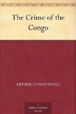 The Crime of the Congo by Sir Arthur Conan Doyle