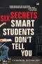 Six Secrets Smart Students Don’t Tell You