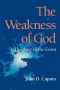 The Weakness of God · A Theology of the Event (Indiana Series in the Philosophy of Religion)