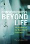 Consciousness Beyond Life · the Science of the Near-Death Experience