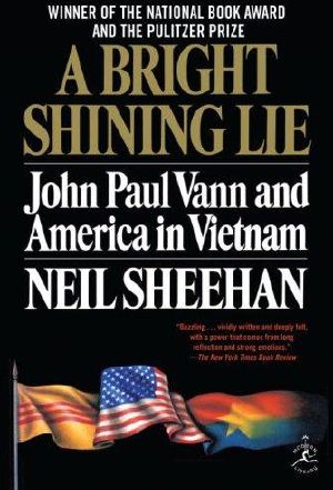 A Bright Shining Lie · John Paul Vann and America in Vietnam