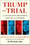 Trump on Trial, The Investigation, Impeachment, Acquittal and Aftermath