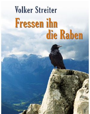 Fressen ihn die Raben · Alpen Krimi