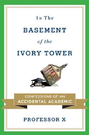 In the Basement of the Ivory Tower · The Truth About College