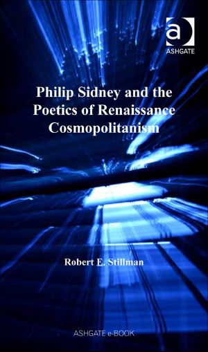 Philip Sidney and the Poetics of Renaissance Cosmopolitanism