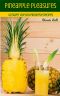 Pineapple Pleasures · 60 #Delish Pineapple Recipes