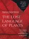 The Lost Language of Plants · the Ecological Importance of Plant Medicines to Life on Earth