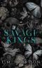 Savage Kings: A Dark Bully Romance (Savages of Kingsworth Book 1)