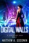 Digital Walls · A Cyberpunk Saga (Book 3)