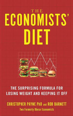 The Economists’ Diet · Two Formerly Obese Economists Find the Formula for Losing Weight and Keeping It Off