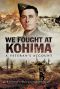 We Fought at Kohima · At Veteran's Account