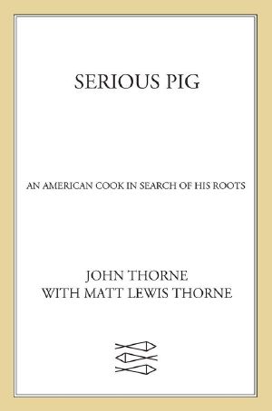 Serious Pig · An American Cook in Search of His Roots