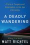 A Deadly Wandering · A Tale of Tragedy and Redemption in the Age of Attention