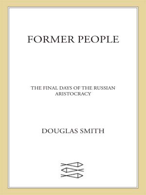 Former People · The Final Days of the Russian Aristocracy