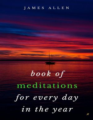 James Allen’s book of meditations for Every Day in the Year