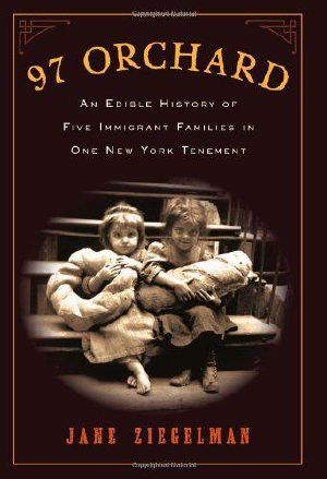 97 Orchard: An Edible History of Five Immigrant Families in One New York Tenement