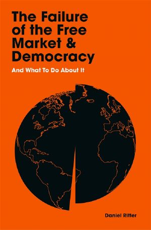 The Failure of the Free Market and Democracy