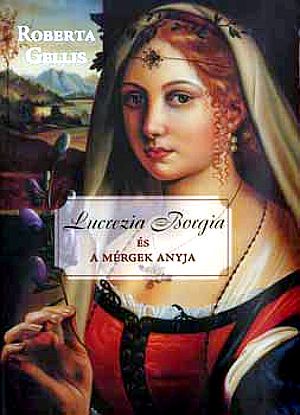 Lucrezia Borgia és a mérgek anyja