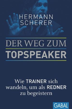 Der Weg zum Topspeaker · Wie Trainer sich wandeln, um als Redner zu begeistern