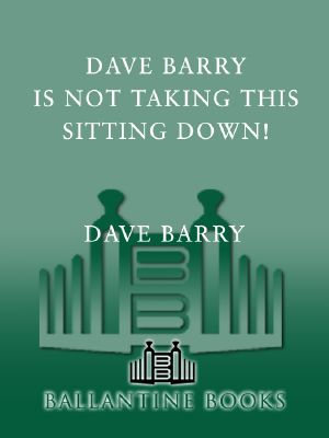 Dave Barry Is Not Taking This Sitting Down