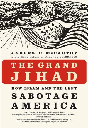 The Grand Jihad · How Islam and the Left Sabotage America