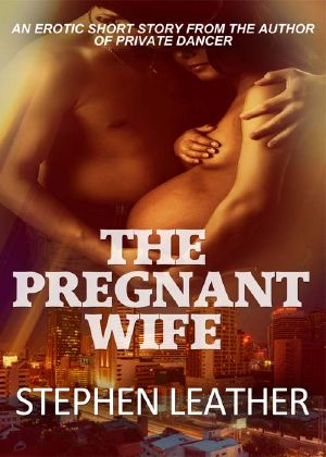 The Pregnant Wife (A Stephen Leather Asian Heat short story)