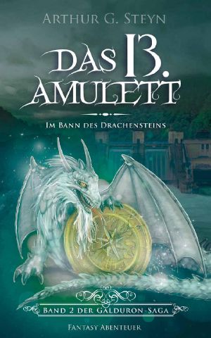 Das dreizehnte Amulett · Im Bann des Drachensteins (Galduron Saga 2)