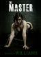 The MASTER · Complete Sexual Submission - Erotic Adult Entertainment (Erotica Short Stories)