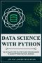 Data Science With Python · the Ultimate Step-By-Step Guide for Beginners to Learn Python for Data Science